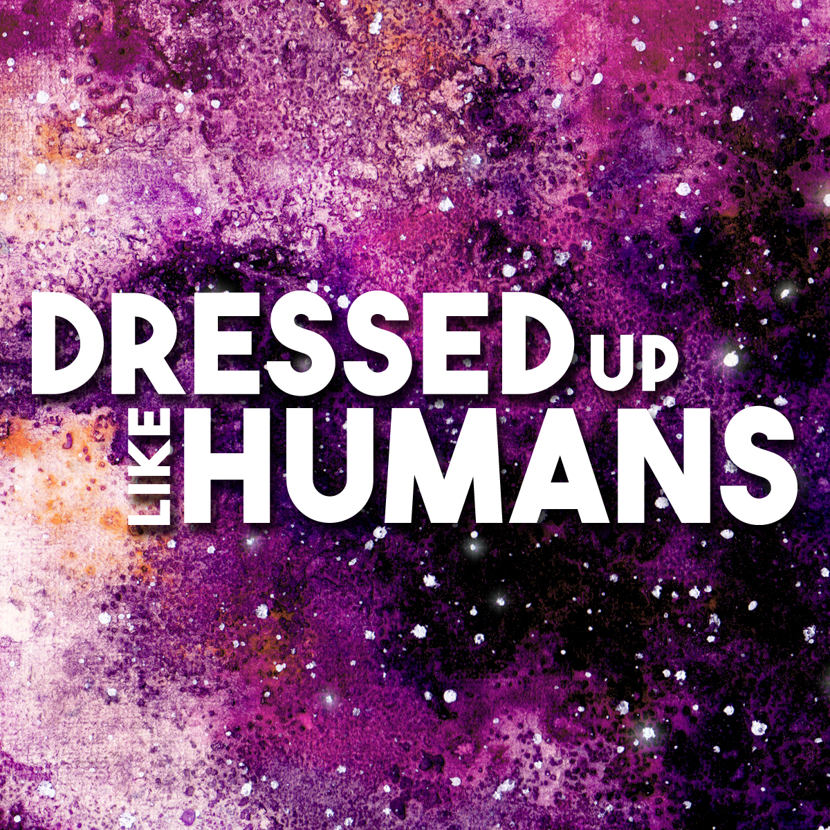 Dressed Up Like Humans